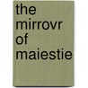 The Mirrovr Of Maiestie door Henry Green