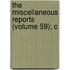 The Miscellaneous Reports (Volume 59); C