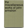 The Miscellaneous Works Of John Armstron door John Armstrong