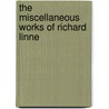 The Miscellaneous Works Of Richard Linne door Richard Linnecar