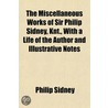 The Miscellaneous Works Of Sir Philip Si by Sir Philip Sidney
