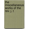 The Miscellaneous Works Of The Rev. J. T door Joel Tyler Headley