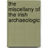 The Miscellany Of The Irish Archaeologic