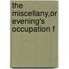 The Miscellany,Or Evening's Occupation F door Books Group
