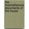 The Mischellanous Documents Of The House door Unknown Author