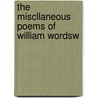The Miscllaneous Poems Of William Wordsw door Onbekend