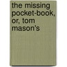 The Missing Pocket-Book, Or, Tom Mason's door Harry Castleman