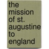 The Mission Of St. Augustine To England door Arthur James Mason