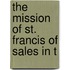 The Mission Of St. Francis Of Sales In T