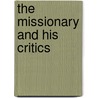 The Missionary And His Critics door James Levi Barton