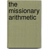 The Missionary Arithmetic door Edward P. Weeks