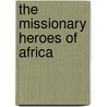 The Missionary Heroes Of Africa door James Horne Morrison