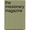 The Missionary Magazine by Unknown Author