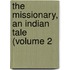 The Missionary, An Indian Tale (Volume 2