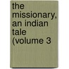 The Missionary, An Indian Tale (Volume 3 door Chris Morgan