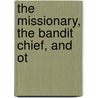 The Missionary, The Bandit Chief, And Ot door Charles H. Freer