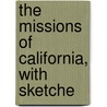 The Missions Of California, With Sketche door Racine Mc Roskey