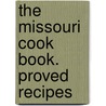 The Missouri Cook Book. Proved Recipes door Ladies of The Fayette . Bapti