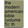 The Modern American Bible (Volume 5); Th door Frank Schell Ballentine