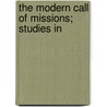 The Modern Call Of Missions; Studies In door James Shepard Dennis
