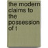 The Modern Claims To The Possession Of T