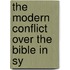 The Modern Conflict Over The Bible In Sy