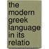The Modern Greek Language In Its Relatio
