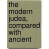 The Modern Judea, Compared With Ancient door James Aitken] [Wylie