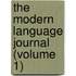The Modern Language Journal (Volume 1)