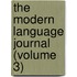 The Modern Language Journal (Volume 3)