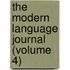 The Modern Language Journal (Volume 4)