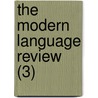 The Modern Language Review (3) door Modern Humanities Research Association