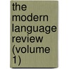 The Modern Language Review (Volume 1) door Modern Humanities Research Association