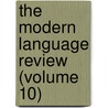 The Modern Language Review (Volume 10) door Modern Humanities Research Association