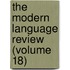 The Modern Language Review (Volume 18)