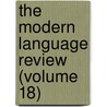 The Modern Language Review (Volume 18) door Modern Humanities Research Association
