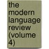 The Modern Language Review (Volume 4)