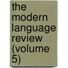 The Modern Language Review (Volume 5) door Modern Humanities Research Association