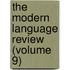 The Modern Language Review (Volume 9)