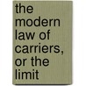 The Modern Law Of Carriers, Or The Limit door Everett Pepperrell Wheeler