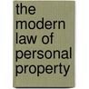The Modern Law Of Personal Property door Louis Arthur Goodeve