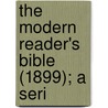 The Modern Reader's Bible (1899); A Seri door Richard Green Moulton