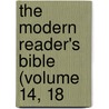 The Modern Reader's Bible (Volume 14, 18 by Richard Green Moulton