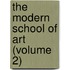The Modern School Of Art (Volume 2)