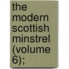The Modern Scottish Minstrel (Volume 6); door Charles Rogers