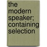 The Modern Speaker; Containing Selection door Leman Thomas Rede