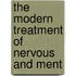 The Modern Treatment Of Nervous And Ment