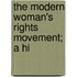 The Modern Woman's Rights Movement; A Hi