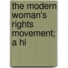 The Modern Woman's Rights Movement; A Hi by Kthe Schirmacher