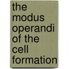 The Modus Operandi Of The Cell Formation by Eliza A. Burnham